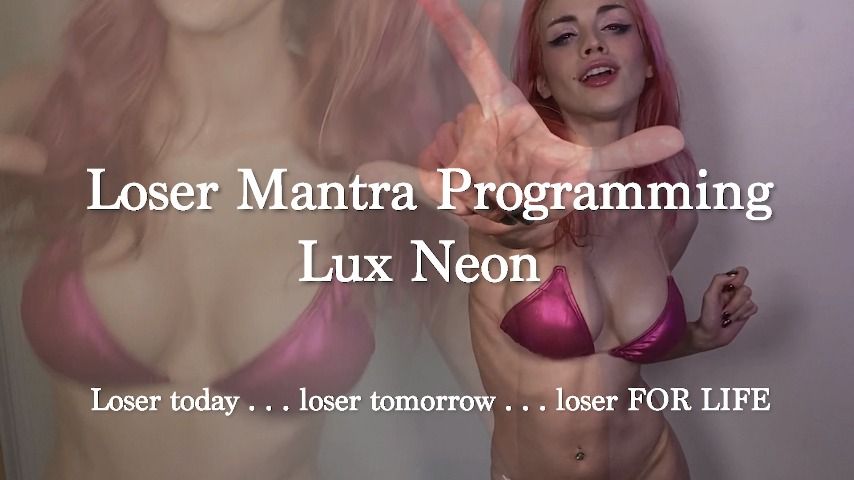 Loser Mantra Programming From Lux Neon